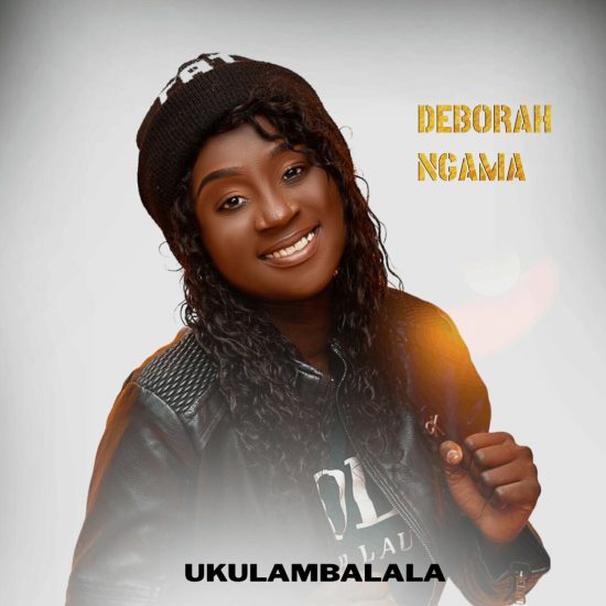Deborah Ngama - Ukulambalala Mp3 Download
