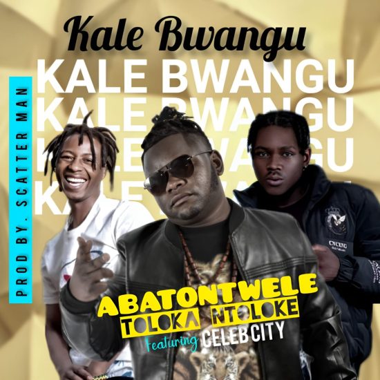 Abatontwele Ft. Celeb City - Kale Bwangu Mp3 Download