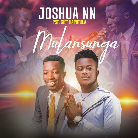 Joshua Nankwe Nankwe - Mulansunga (ft. Gift Kaputula)