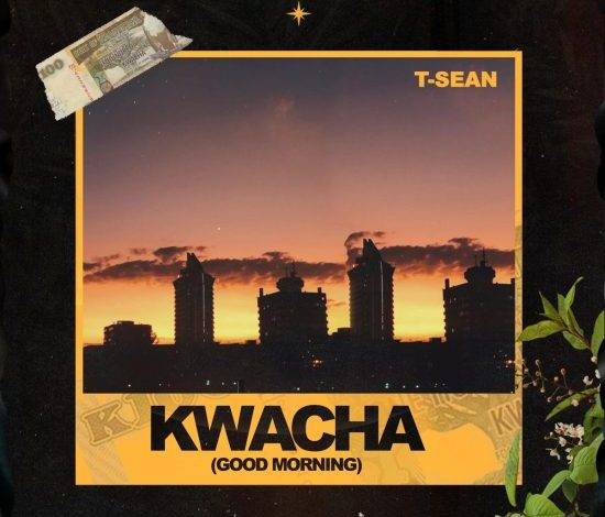 T Sean - Kwacha (Good Morning) [Album Mp3 Download]