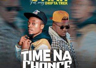 S Man ft Drifta Trek - Time Na Chance Mp3 Download 