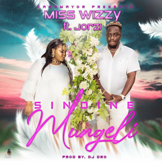 Miss Wizzy ft Jorzi - Sindine Mungeli Mp3 Download