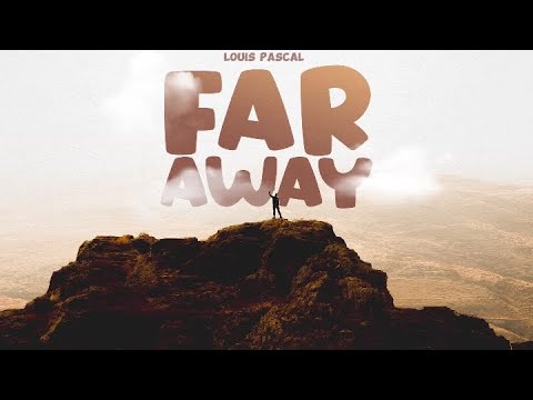 Louis Pascal - Far Away Mp3 Download