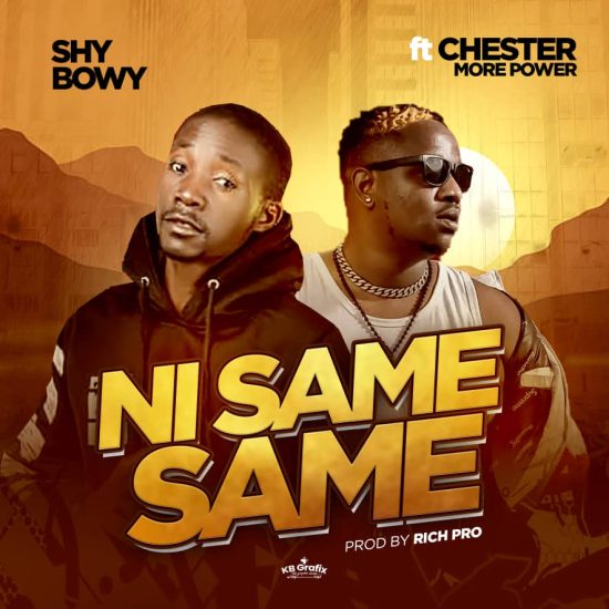Shy Bowy ft Chester - Ni Same Same Mp3 Download