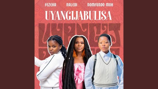 Fezeka Dlamini ft Nomfundo Moh x Naledi - Uyangijabulisa Mp3 Download 