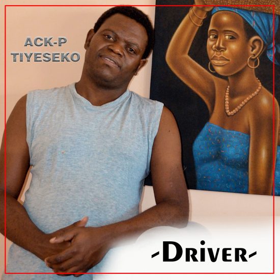 Ack P - Tiyeseko Driver Mp3 Download