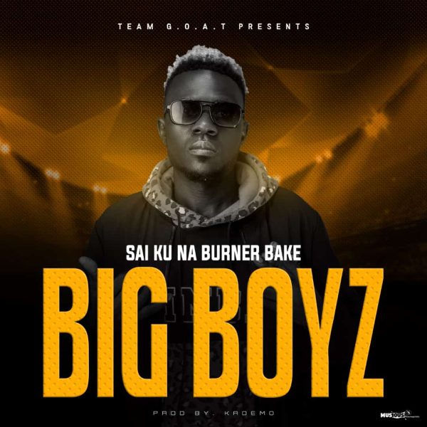 Sai Ku Na Burner Bake - Big Boyz
