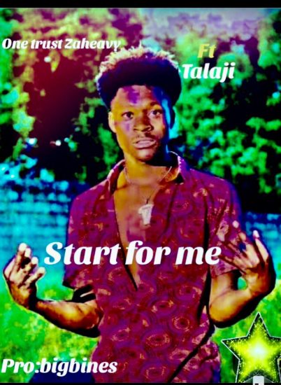One Trust Zaheavy ft Talaji - Start For Me Mp3 Download