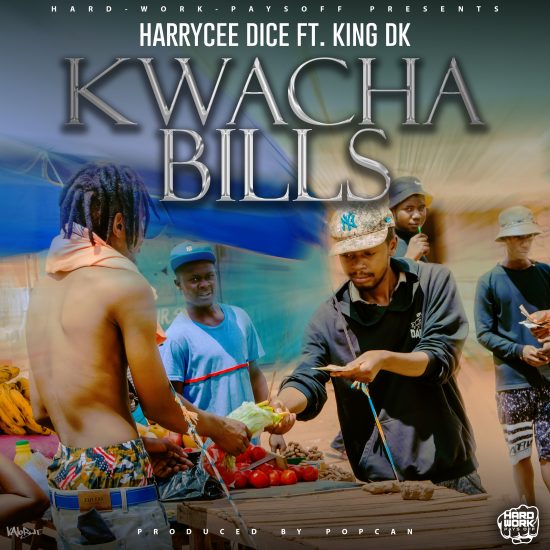 Harrycee Dice ft King Dk - Kwacha Bills