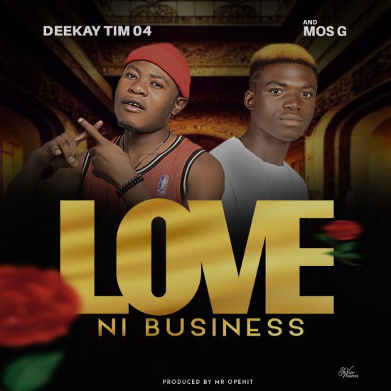 Deekay Tim-04 ft Mos G - Love Ni Business Mp3 Download