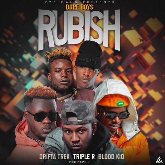 Dope Boys Ft Drifta Trek & Blood Kid – Rubbish Mp3 Download