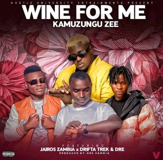 Kamuzungu Zee ft Drifta Trek x Dre & Jairos Zambia - Wine For Me Mp3 Download
