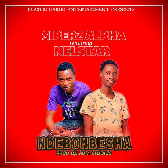 Siperz Alpha ft Nelstar - Ndebombesha
