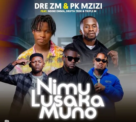 Dre ft Triple M, Drifta Trek, Ndine Emma - Ni Mu Lusaka Muno Mp3 Download