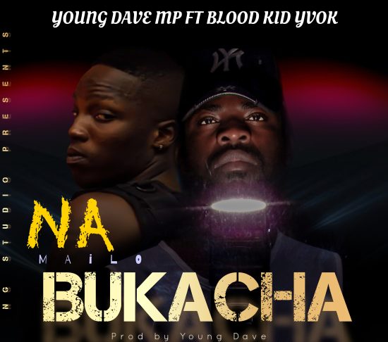 Young Dave MP Ft. Blood Kid - Namailo Bukacha Mp3 Download