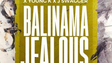Ruff Kid x Alpha Romeo x Young K x J Swagger - Balinama Jealousy Mp3 Download