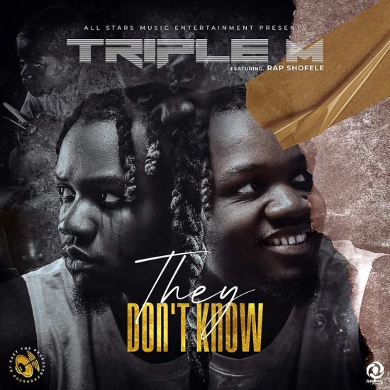 Triple M Ft Rap Shofele – They Don't Know Mp3 Download