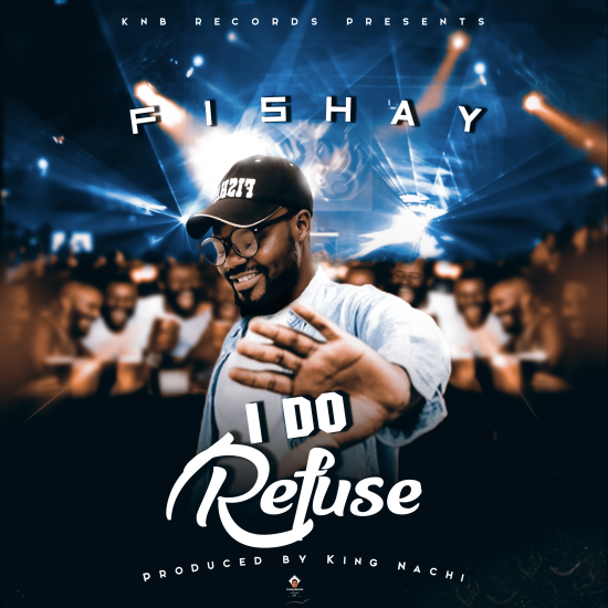 Fishay - I Do (Refuse) Mp3 Download