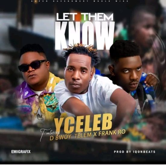 Y Celeb Ft. D Bwoy & Frank Ro – Let Them Know Mp3 Download