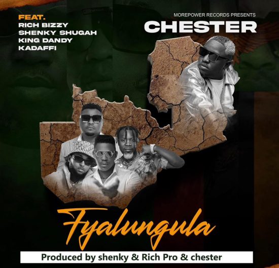 Chester ft. Dandy Crazy, Rich Bizzy, Shenky, Kadafi - Fyalungula Mp3 Download