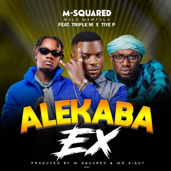 M Squared Mulu Wamfula Ft. Triple M & Tiye P - Alekaba Ex Mp3 Download