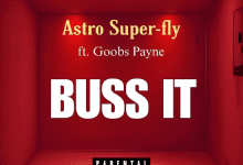 Astro Super Fly Ft. Goobs Payne - Buss It Mp3 Download