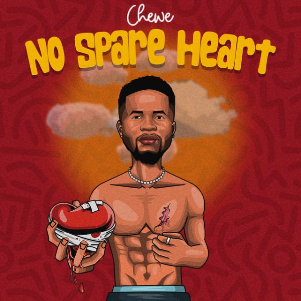 Chewe - No Spare Heart Mp3 Download