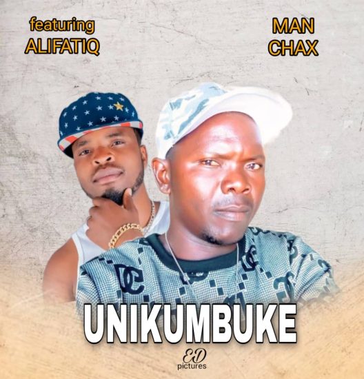 Man Chax ft. Alifatiq - Unikumbuke