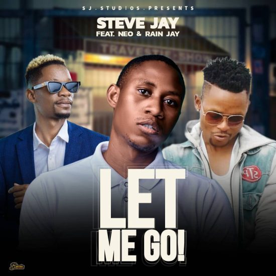 Steve Jay ft Neo & Rain Jay – Let Me Go Mp3 Download