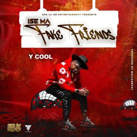 Y Cool – Ise Ma Fake Friends Tauka Mp3 Download