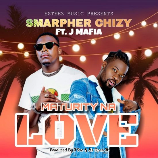 Smarpher Chizy ft J Mafia - Maturity Na Love