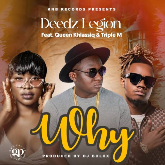 Deedz Ft Queen Khassiq & Triple M - Why Mp3 Download