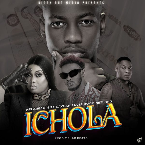 Melar Beats ft Nez Long, Xaven & Falee Boy – Ichola