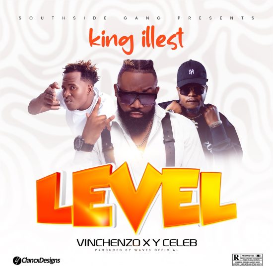 King illest ft Vinchenzo, Y Celeb – Level