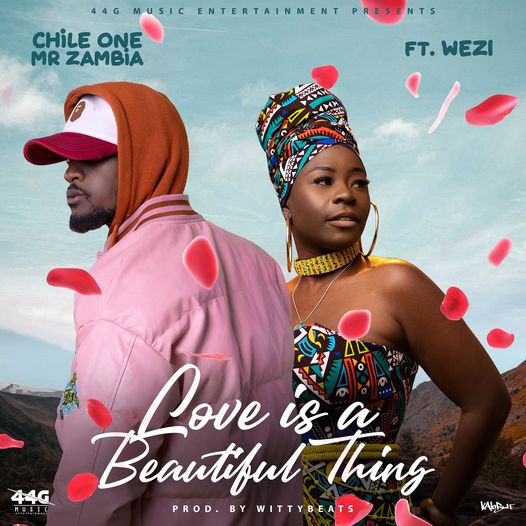 Chile One ft Wezi - Love Is A Beautiful Thing