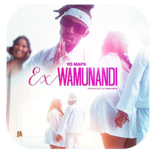 Yo Maps – Ex Wamunandi