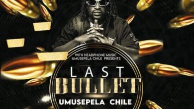 Umusepela Chile – Last Bullet Mp3 Download
