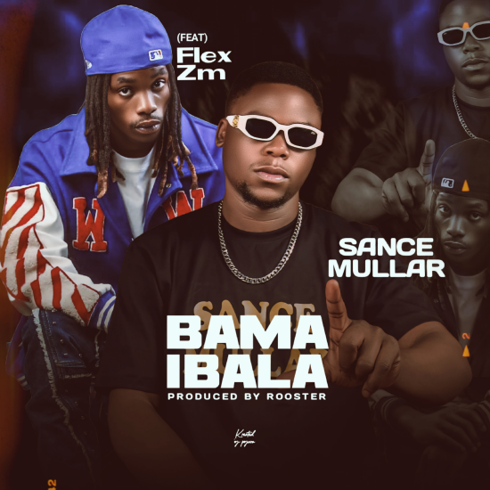 Sance Mullar ft Flex Zm - Bama Ibala
