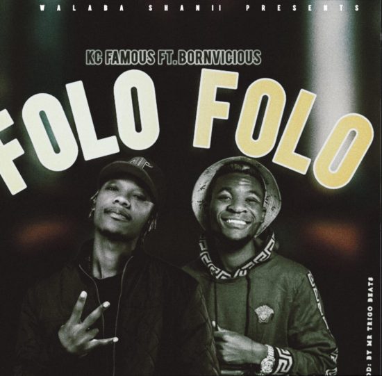 KC Famous ft Bornvicious - Folo Folo