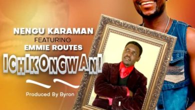 Nengu Karaman ft Emmie Routes - Ichikongwani