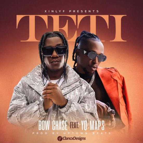 Bow Chase ft Yo Maps – Teti Mp3 Download 