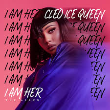 Cleo Ice Queen – I Am Her (Album & ZIP) Mp3 Download 