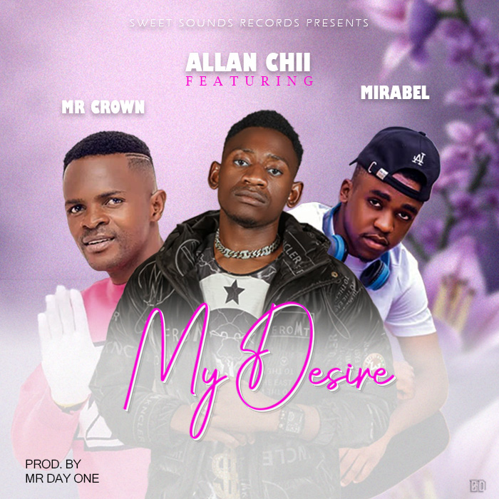 Allan Chii ft Mr Crown and Mirabel - My Desire